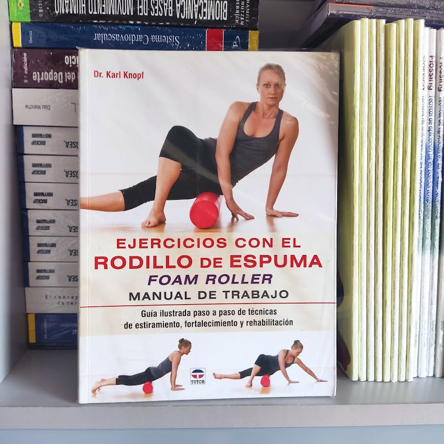 Ejercicios con el rodillo de espuma Foam Roller: Manual de trabajo